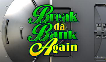 Break da Bank Again